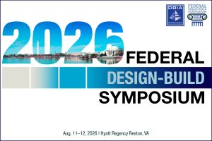 Feds Design Federal Design-Build Moves from Policy to Practice - DBIA